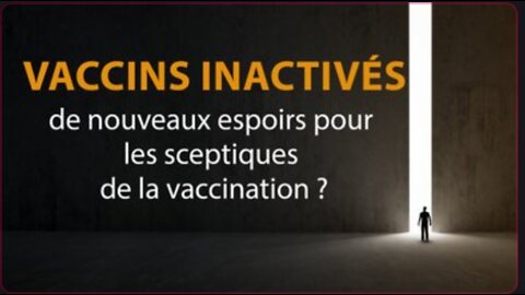 Vaccins inactivés : de nouveaux espoirs pour les sceptiques de la vaccination ?