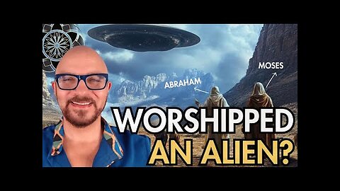 Paul Wallis: Abraham & Moses Worshipped an ALIEN?
