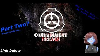 SCP Containment Breach | Attempt one Part 2?