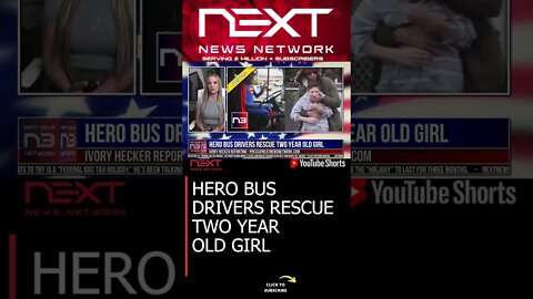HERO BUS DRIVERS RESCUE TWO YEAR OLD GIRL #shorts