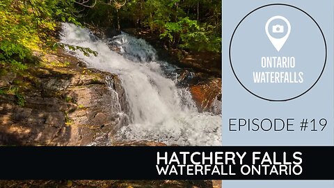 Episode #19: Hatchery Falls Waterfall Ontario | Exploring Ontario’s Waterfalls