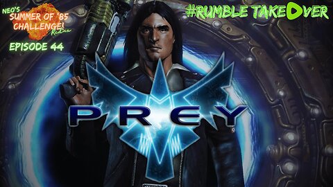 Summer of Games - Episode 44: Prey (2006) [72/100] | Rumble Gaming