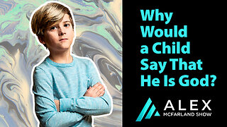 Why Would a Child Say That He Is God? AMS Webcast 548