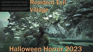 Halloween Horror 2023- Resident Evil Village- With Commentary- Boat? Giant Fish? Is This RE 4!?