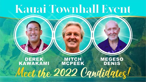 Kauai Mayoral Candidate Town Hall - Kilauea - July 8, 2022