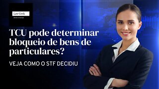 TCU pode determinar bloqueio de bens de particulares?