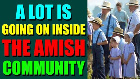 UPDATES COMING IN THE NEXT 24H - A LOT IS GOING ON INSIDE THE AMISH COMMUNITY