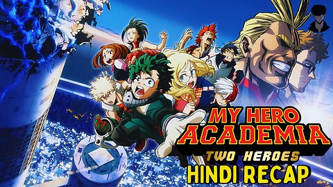 My Hero Academia: Two Heroes Full Movie Recap in Hindi