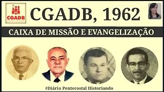 1962 (PARTE 3) CGADB | CAIXA PARA MISSÃO E EVANGELISMO | CONVENÇÃO GERAL DAS ASSEMBLEIAS DE DEUS