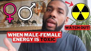 The Masculine and Feminine Energies Explained - Toxic Men and Women (Part 2)