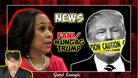 Viewers' Discretion: NEWS- Developments Regarding Fani And Ungag Trump