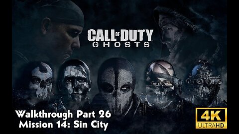 Call Of Duty: Ghosts Walkthrough Part 26 - Mission 14 - Sin City Ultra Settings[4K UHD]