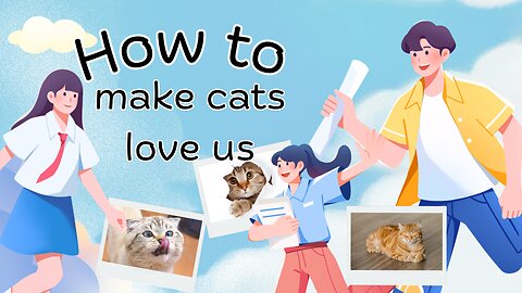 How to make cats love us