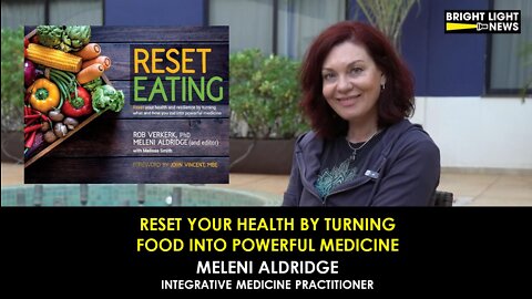 Reset Your Health By Turning Food Into Powerful Medicine -Meleni Aldridge