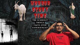 Story Time: The Scariest Things I Have Ever Experienced