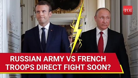 French Troops To Storm Kharkiv Battlefield Against Russia? Putin Aide's Bombshell