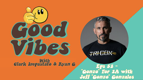 Eps. 52 - "Gonzo" For 2A with Jeff "Gonzo" Gonzales