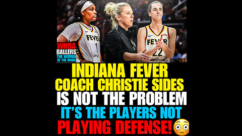 WNBAB #37 Fever coach Christie Sides is not the problem , it the players not PLAYING DEFENSE!