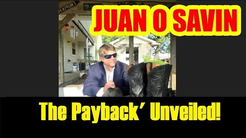 Juan O Savin Reveals Explosive Details of Trump's Secret Message- 'The Payback' Unveiled!