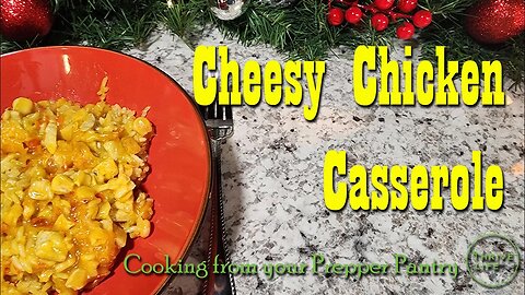 Cheesy Chicken Casserole with Freeze Dried Foods ~ Cooking From Your Prepper Pantry