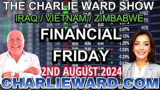 THE CHARLIE WARD SHOW - FINANCIAL FRIDAY WITH DREW DEMI - IRAQ / VIETNAM / ZIMBABWE