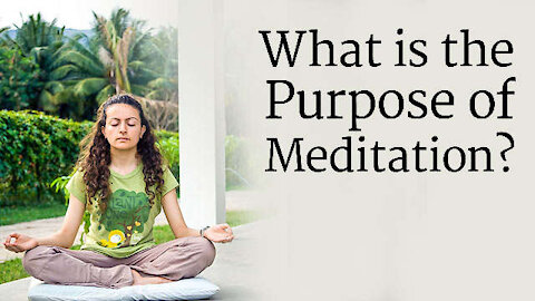 What is the Purpose of Meditation? | Sadhguru