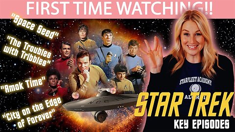 STAR TREK: THE ORIGINAL SERIES | KEY EPISODES | FIRST TIME WATCHING