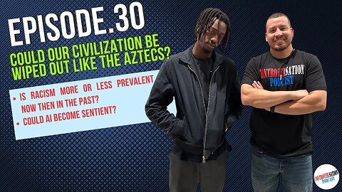 Could Our Civilization Be Wiped Out Like The Aztecs? Ep.30 W/Abdul