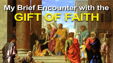 My very brief encounter with the Gift of Faith