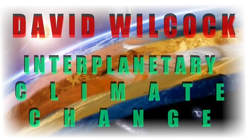 David Wilcock > Interplanetary Climate Change