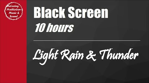 Light rain & thunder sound with black screen for 10 hours for sleep and relax 细雨和雷声黑屏10小时，雷雨声睡觉放松