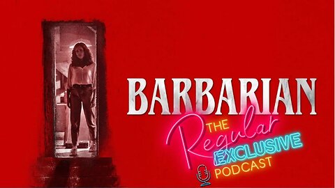 BARBARIAN 2022 Review- Regular Exclusive Podcast (Full Episode)