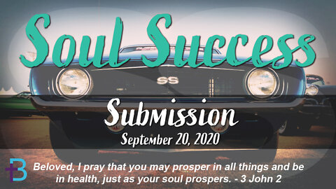September 20, 2020: Soul Success - Submission (Pastor Steve Cassell)