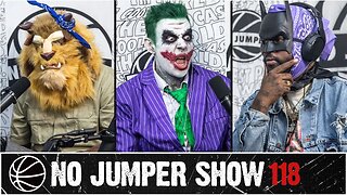 The No Jumper Show Ep. 118