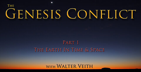 The Genesis Conflict ~ 01 ~ The Earth In Time & Space by Walter Veith