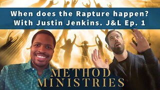 When does the Rapture happen? J&L Ep.1.