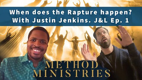 When does the Rapture happen? J&L Ep.1.