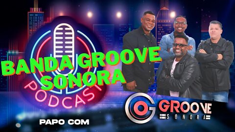 Podcast Papo com Groove - Banda Groove Sonora #01
