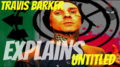 Travis Barker EXPLAINS Untitled Album Blink 182