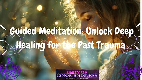"Unlock Deep Healing: Guided Meditation for Transforming Past Traumas"