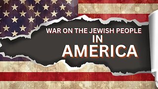 WAR ON THE JEWISH PEOPLE IN AMERICA