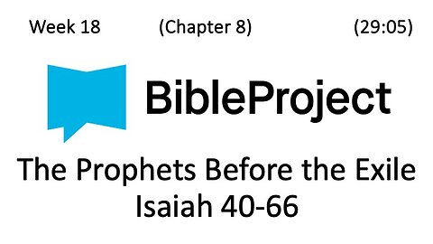 2024-05-15 Bible in a Year Week 18 - Isaiah 40-66