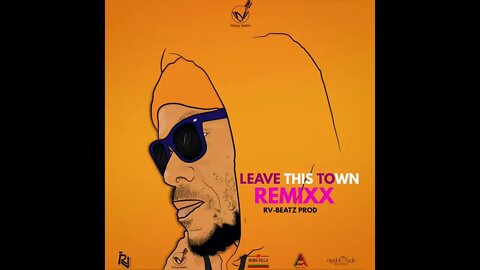 RV-Beatz- Leave This Town(Remixx ) Official Audio