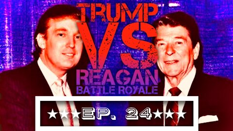 Trump VS Reagan: BATTLE ROYALE - Episode 24