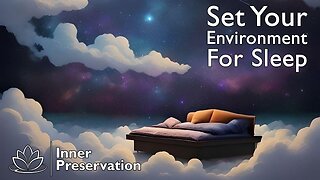 Set Your Environment For Sleep | Inner Preservation