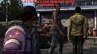 Let's Play The Waling Dead Episode 6