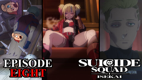 The Squad Gets Crazy Drunk | SUICIDE SQUAD ISEKAI | Episode Eight