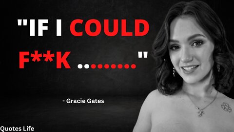 Gracie Gates: The Wisdom of a Pioneer. Actress & Model Quotes.