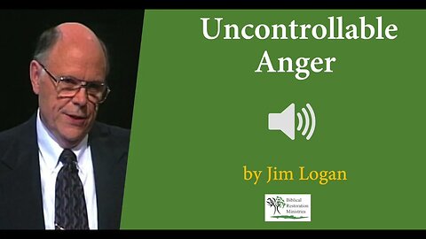 (Audio) Uncontrollable Anger by Jim Logan