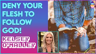 Kelsey O'Malley: Deny Your Flesh to Follow God! | March 20 2022